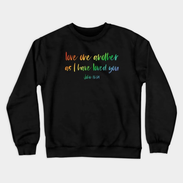 "Love one another as I have loved you" in rainbow letters - Christian Bible Verse Crewneck Sweatshirt by Ofeefee